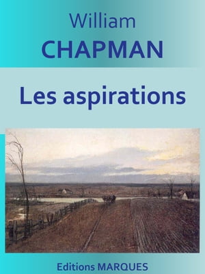 ŷKoboŻҽҥȥ㤨Les aspirations Texte int?gralŻҽҡ[ William CHAPMAN ]פβǤʤ171ߤˤʤޤ