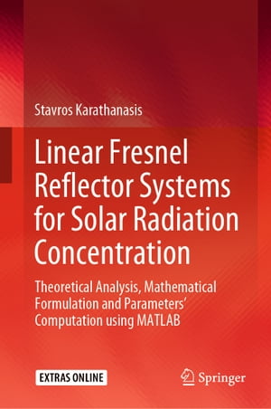 Linear Fresnel Reflector Systems for Solar Radiation Concentration