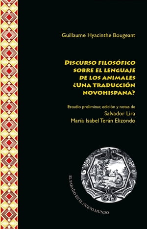 Discurso filos?fico sobre el lenguaje de los animales ?una traducci?n novohispana?