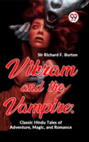 Vikram And The Vampire: Classic Hindu Tales Of Adventure, Magic, And RomanceŻҽҡ[ Richard F. Burton ]