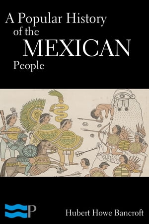 A Popular History of the Mexican People【電子