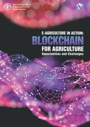 E-Agriculture in Action: Blockchain for Agriculture Opportunities and Challenges