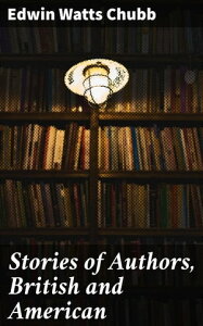 Stories of Authors, British and AmericanŻҽҡ[ Edwin Watts Chubb ]