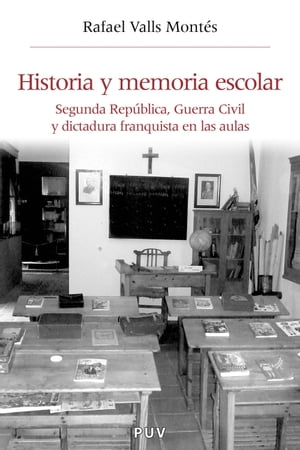 Historia y memoria escolar Segunda Rep?blica, Guerra Civil y dictadura franquista en las aulas