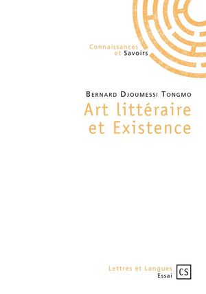 Art litt?raire et Existence【電子書籍】[ Bernard Djoumessi Tongmo ]