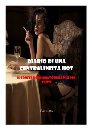 Diario di una centralinista hot 14 confessioni amatoriali pi? piccantiŻҽҡ[ Patrixia ]