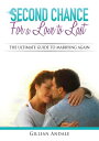 Second Chance for a Love to Last The Ultimate Guide to Marrying Again