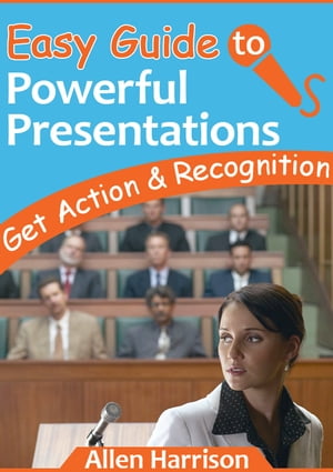 Easy Guide To Powerful Presentations