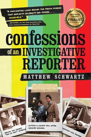 Confessions of an Investigative Reporter