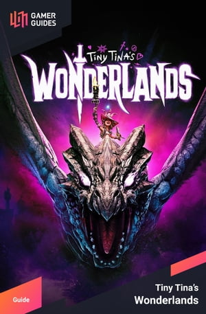 Tiny Tina's Wonderlands - Strategy Guide