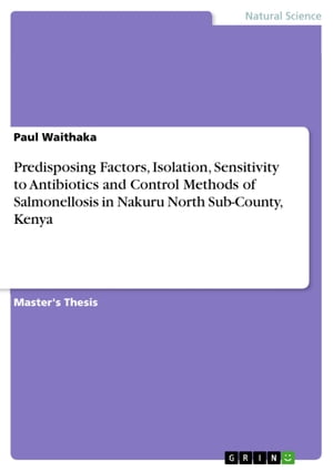 Predisposing Factors, Isolation, Sensitivity to Antibiotics and Control Methods of Salmonellosis in Nakuru North Sub-County, Kenya