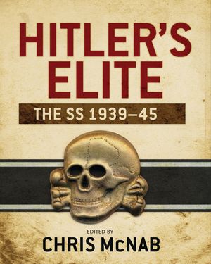 Hitler’s Elite The SS 1939-45【電子書籍】