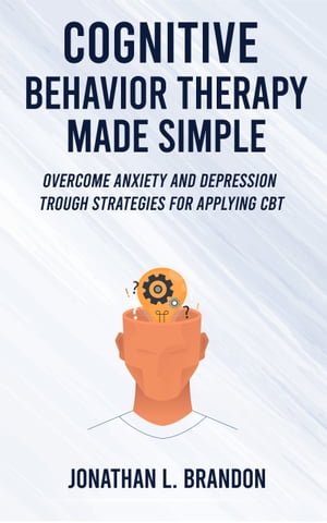 Cognitive Behavior Therapy Made Simple