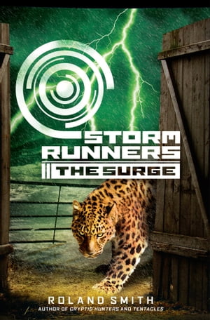 Storm Runners #2: The Surge【電子書籍】[ Roland Smith ]