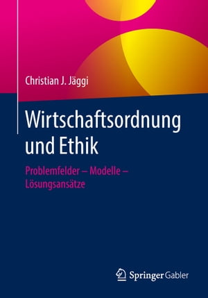 Wirtschaftsordnung und Ethik Problemfelder ? Modelle ? L?sungsans?tze...