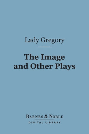 The Image and Other Plays (Barnes & Noble Digita
