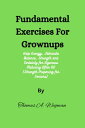 Fundamental Exercises For Grownups Help Energy, Fabricate Balance, Strength and ...