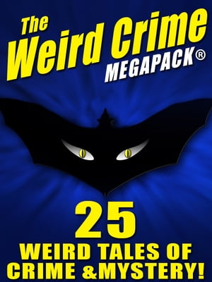 The Weird Crime MEGAPACK ?: 25 Weird Tales of Cr