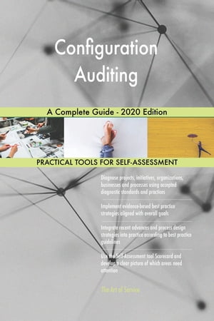 Configuration Auditing A Complete Guide - 2020 Edition【電子書籍】[ Gerardus Blokdyk ]