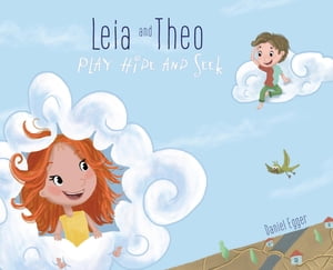 Leia and Theo Play Hide and Seek【電子書籍】[ Daniel Egger ]
