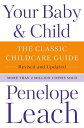 Your Baby & Child The Classic Childcare Guide, Revised and Updated【電子書籍】[ Penelo...