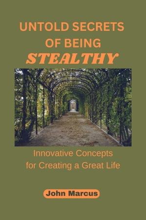 UNTOLD SECRETS OF BEING STEALTHY