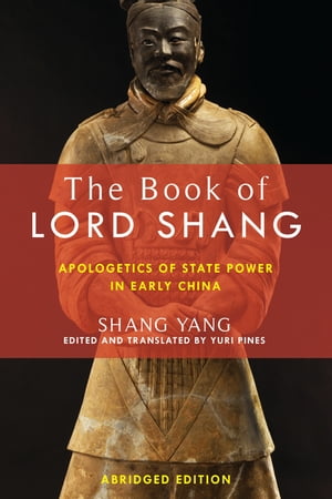 The Book of Lord Shang Apologetics of State Power in Early China