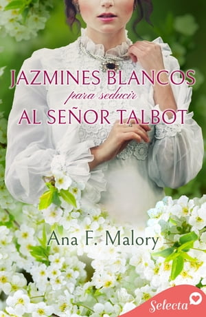 Jazmines blancos para seducir al se?or Talbot (Los Talbot 4)