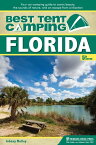 Best Tent Camping: Florida Your Car-Camping Guide to Scenic Beauty, the Sounds of Nature, and an Escape from Civilization【電子書籍】[ Johnny Molloy ]