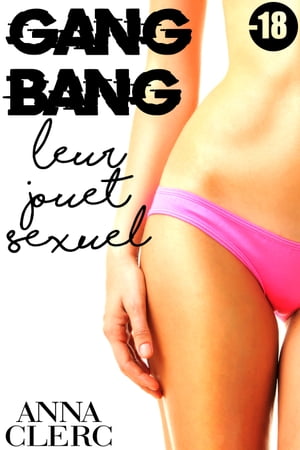 Gang Bang: Leur Jouet Sexuel