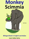 Bilingual Book in English and Italian: Monkey - Scimmia. Learn Italian Collection.【電子書籍】[ Colin Hann ]