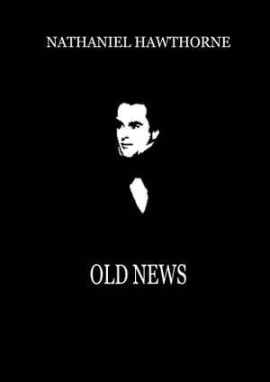 Old News【電子書籍】[ Nathaniel Hawthorne ]