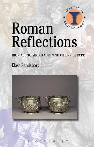 Roman Reflections Iron Age to Viking Age in Northern Europe【電子書籍】[ Klavs Randsborg ]