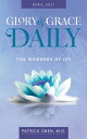 Glory & Grace Daily Devotional (April 2017): The Wonders of Joy【電子書籍】[ Patrick Oben ]