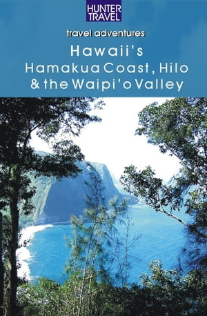 Hawaii's Hamakua Coast Hilo & the Waipi'o Valley