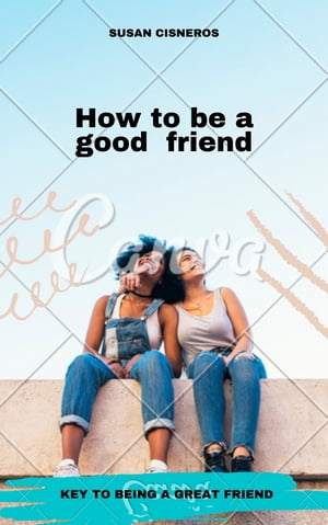 How to be a good friend