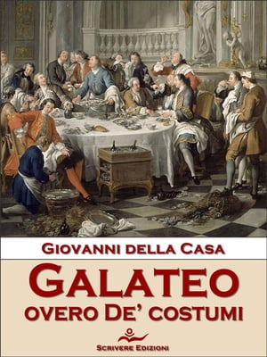 Galateo overo De’ costumi【電子書籍】[ G