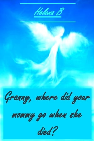 Granny ? Where did Your Mom go When She Died? Gr