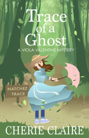 Trace of a Ghost: A Viola Valentine Mystery【電子書籍】[ Cherie Claire ]