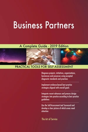 Business Partners A Complete Guide - 2019 Edition【電子書籍】[ Gerardus Blokdyk ]