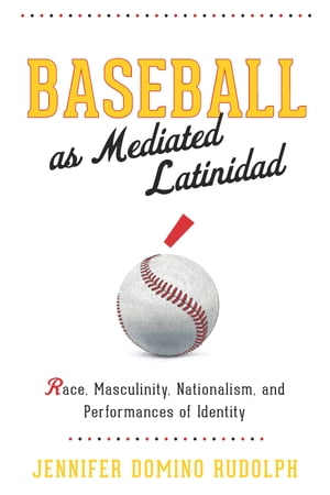 Baseball as Mediated Latinidad