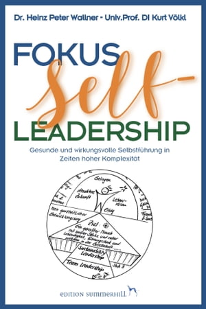 Fokus Self-Leadership - Gesunde und wirkungsvolle Selbstführung in Zeiten hoher Komplexität