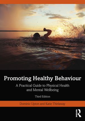 Promoting Healthy Behaviour A Practical Guide to Physical Health and Mental WellbeingŻҽҡ[ Dominic Upton ]