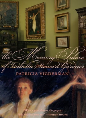 The Memory Palace of Isabella Stewart Gardner Museum【電子書籍】[ Patricia Vigderman ]