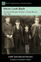 Never Look Back The Jewish Refugee Children in Great Britain, 1938-1945【電子書籍】[ Judith Tydor Baumel-Schwartz ]