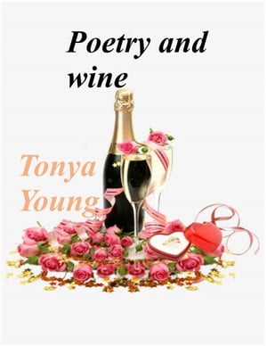 Poetry and Wine【電子書籍】[ Tonya Young ]