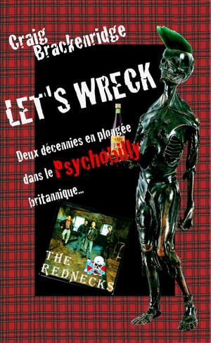 Let's Wreck Deux d?cennies en plong?e dans le Psychobilly britanniqueŻҽҡ[ Craig Brackenridge ]