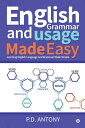 English Grammar and Usage Made Easy Learning English Language and Grammar Made Simple【電子書籍】 P.D. Antony