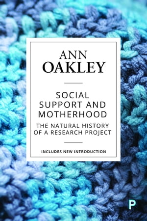 Social Support and MotherhoodThe Natural History of a Research Project【電子書籍】[ Oakley, Ann ]