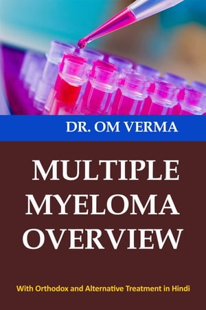 Multiple Myeloma Overview【電子書籍】[ Dr O P Verma ]